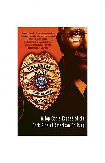 Breaking Rank: A Top Cop's Expose of the Dark Side of American Policing