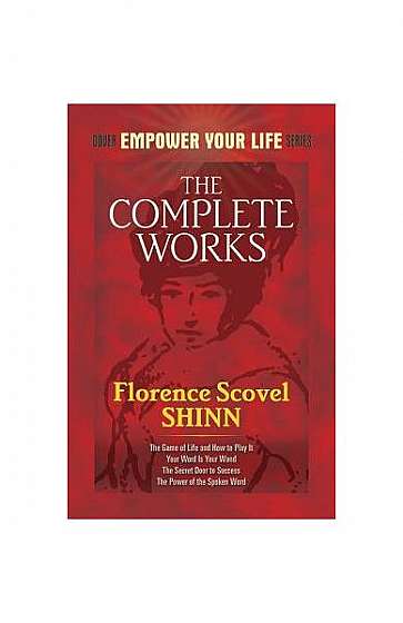 The Complete Works of Florence Scovel Shinn