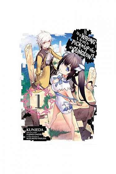 Coperta cărții Is It Wrong to Try to Pick Up Girls in a Dungeon?, Vol. 1 (Manga)