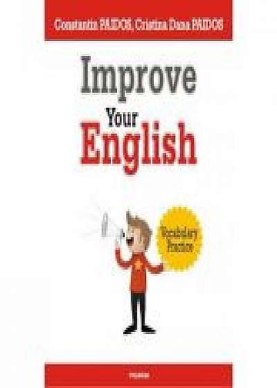 Improve Your English. Vocabulary Practice - Constantin Paidos, Cristina Dana Paidos