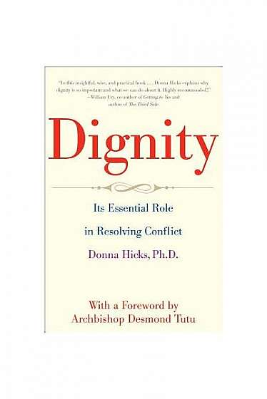 Dignity: The Essential Role It Plays in Resolving Conflict