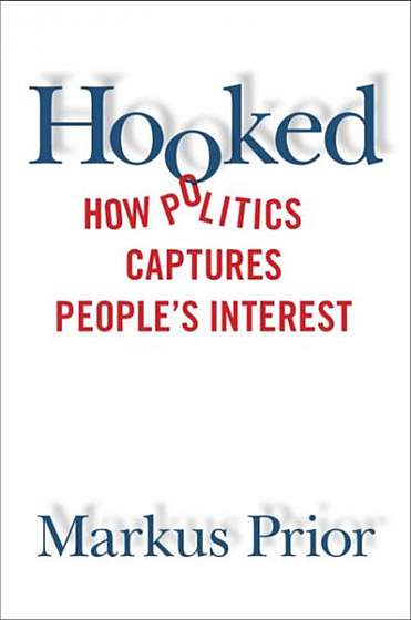 Coperta cărții Hooked: How Politics Captures People's Interest