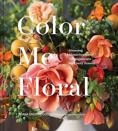 Coperta cărții Color Me Floral: Stunning Monochromatic Arrangements for Every Season