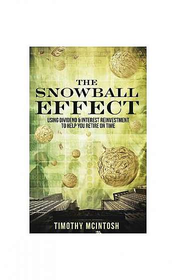 The Snowball Effect: Using Dividend & Interest Reinvestment to Help You Retire on Time