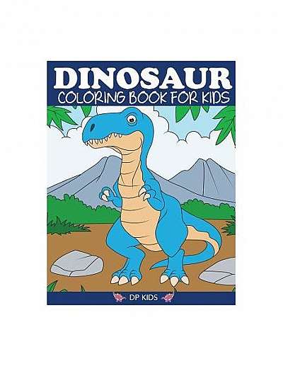 Dinosaur Coloring Book for Kids: Fantastic Dinosaur Coloring Book for Boys, Girls, Toddlers, Preschoolers, Kids 3-8, 6-8