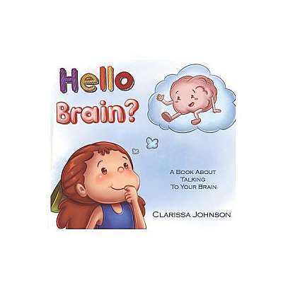 Hello Brain?: A Book about Talking to Your Brain