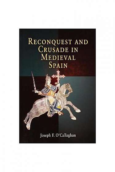 Reconquest and Crusade in Medieval Spain