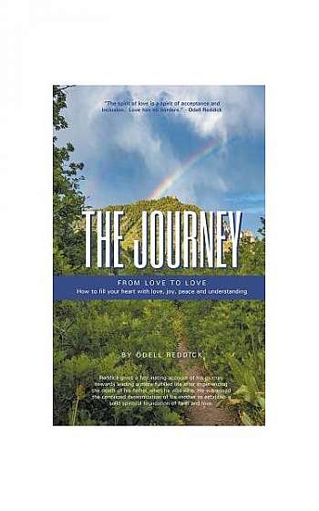 The Journey: From Love to Love How to Fill Your Heart with Love, Joy, Peace and Understanding