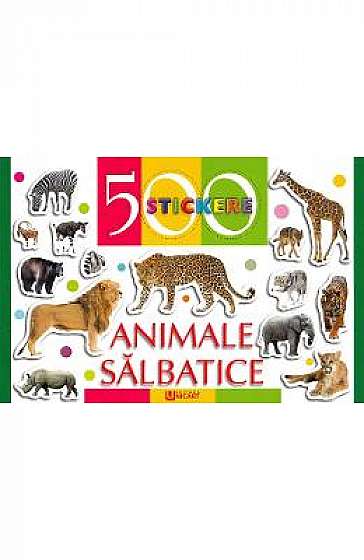 500 stickere. Animale salbatice