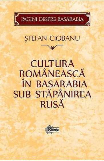 Cultura romaneasca in Basarabia sub stapanirea rusa