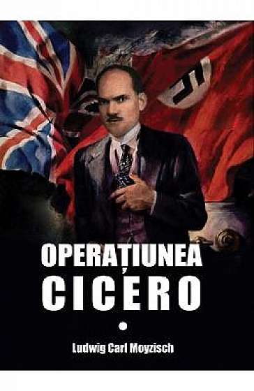 Coperta cărții Operatiunea Cicero de Ludwig Carl Moyzisch