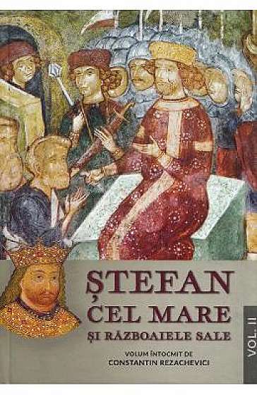 Stefan cel Mare si razboaiele sale Vol.2