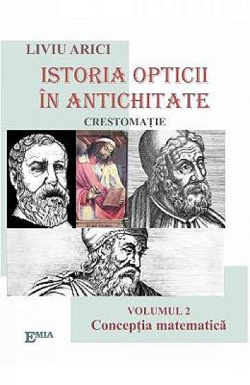 Istoria opticii in Antichitate. Crestomatie. Vol.2: Conceptia matematica