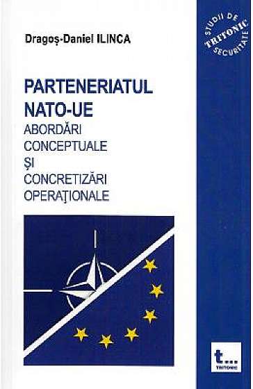 Parteneriatul NATO-UE. Abordari conceptuale si concretizari operationale