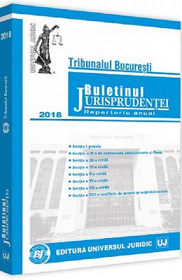 Buletinul jurisprudentei 2018. Tribunalul Bucuresti