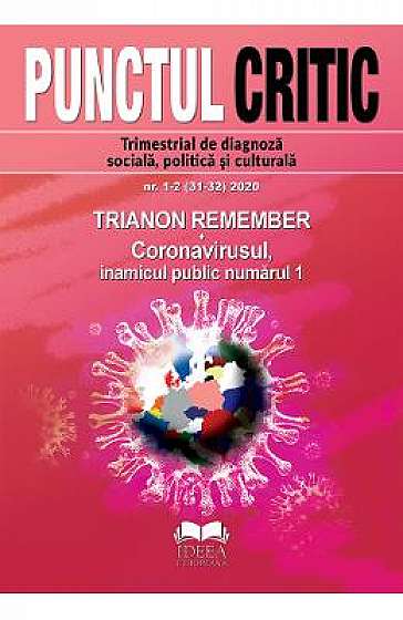 Punctul Critic Nr.1-2 / 2020. Trianon remember. Coronavirusul: inamicul public numarul 1