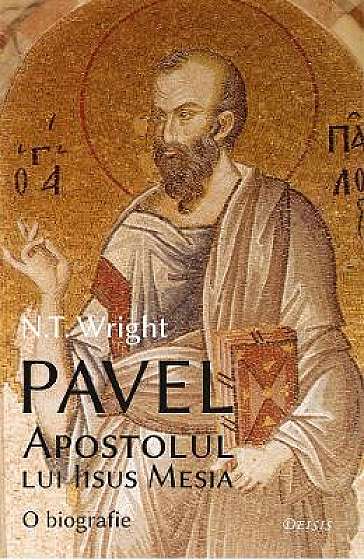 Pavel, Apostolul lui Iisus Mesia
