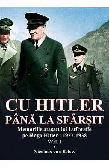 Cu Hitler pana la sfarsit. Vol.1