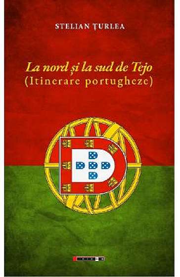 La nord si la sud de Tejo. Itinerare portugheze