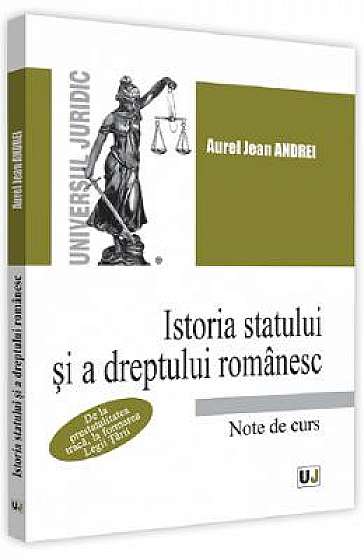 Istoria statului si a dreptului romanesc. Note de curs