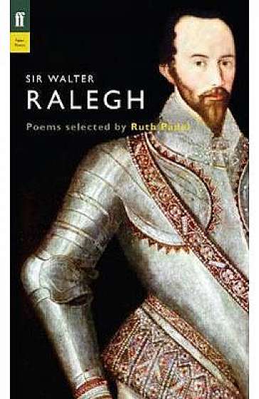 Sir Walter Ralegh. Poet to Poet