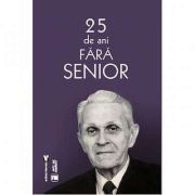 Coperta cărții 25 de ani fara Senior