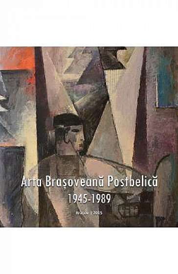 Arta Brasoveana Postbelica 1945-1989