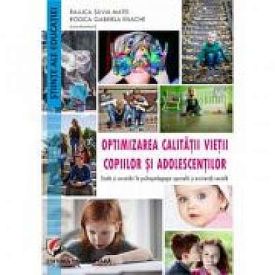 Optimizarea calitatii vietii copiilor si adolescentilor. Studii si cercetari în psihopedagogie speciala si asistenta sociala