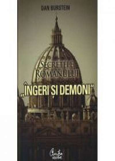 Secretele romanului „Ingeri si demoni“ - Dan Burstein