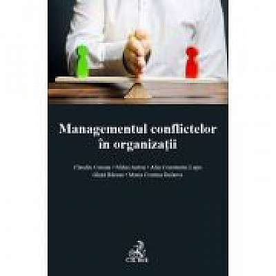 Managementul conflictelor in organizatii - Claudiu Coman, Mihai Anton, Lupu Ghita Barsan, Maria Cristina Bularca, Alin Constantin