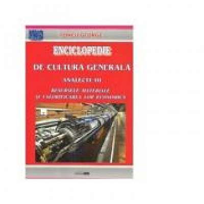 Enciclopedie de cultura generala. Analecte III. Resurse materiale si valorificarea lor economica