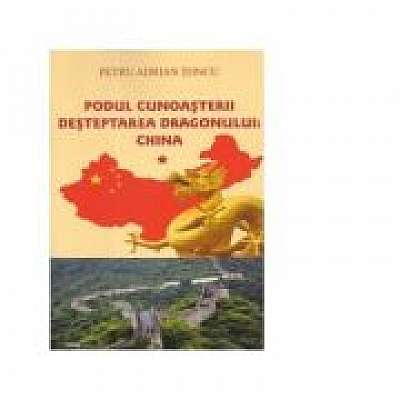 Podul cunoasterii - Desteptarea Dragonului: China vol. I