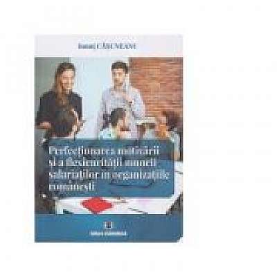 Coperta cărții Perfectionarea motivarii si a flexicuritatii muncii salariatilor in organizatiile romanesti