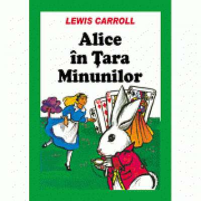 Alice in Tara Minunilor - Lewis Caroll