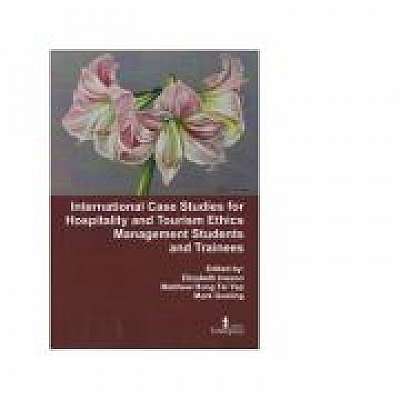 Coperta cărții International Case Studies for Hospitality and Tourism Ethics Management Students and Trainees vol. 1 - Elizabeth Ineson, Mark Gosling