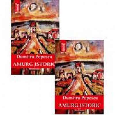 Pachet 2 volume: Amurg istoric, autor Dumitru Popescu