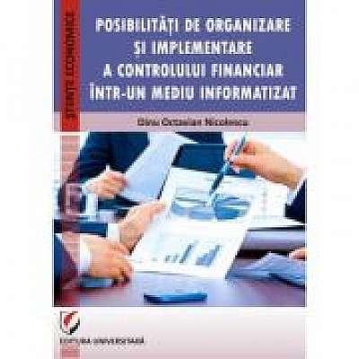 Posibilitati de organizare si implementare a controlului financiar intr-un mediu informatizat