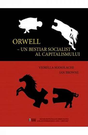 Orwell, un bestiar socialist al capitalismului