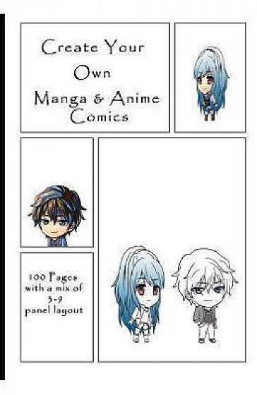 Create Your Own Manga & Anime Comics: 100 Pages with a Mix of 3-9 Panel Layout