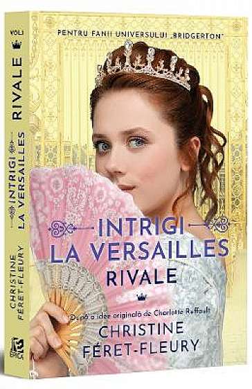 Intrigi la Versailles. Vol.1: Rivale