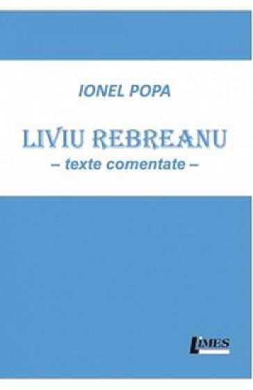 Liviu Rebreanu. Texte comentate
