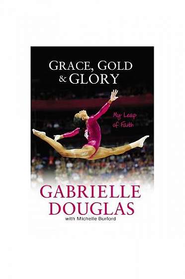 Grace, Gold, and Glory: My Leap of Faith