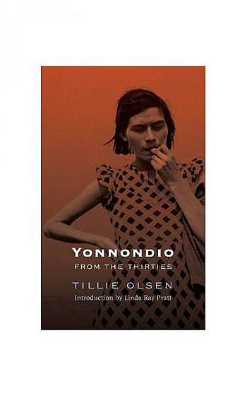Yonnondio: From the Thirties Yonnondio: From the Thirties