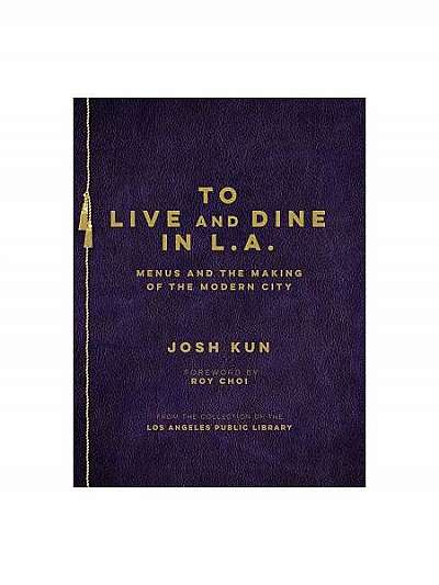 To Live and Dine in L.A.: Menus and the Making of the Modern City