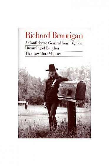 Richard Brautigan: A Confederate General from Big Sur, Dreaming of Babylon, and the Hawkline Monster