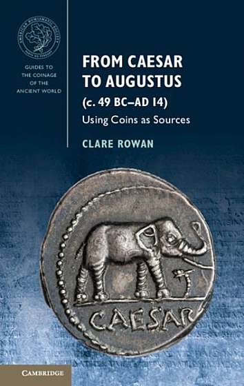 Coperta cărții From Caesar to Augustus (C. 49 BC-AD 14): Using Coins as Sources