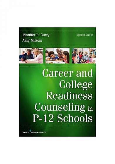Career and College Readiness Counseling in P-12 Schools, Second Edition