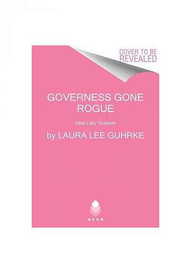 Governess Gone Rogue: Dear Lady Truelove