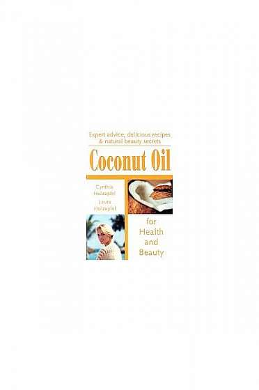 Coconut Oil: For Health and Beauty