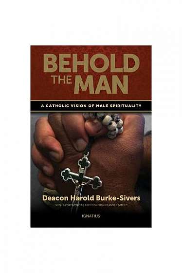 Behold the Man: A Catholic Vision of Male Spirituality